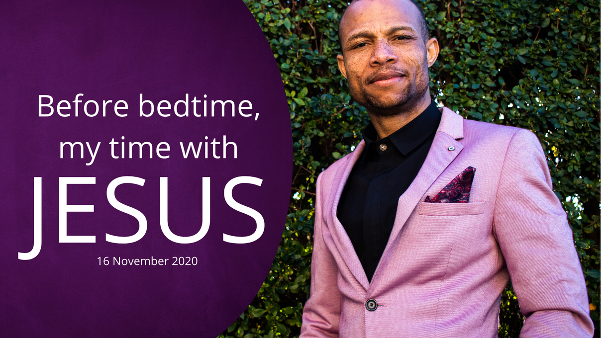 Before bedtime, my time with Jesus